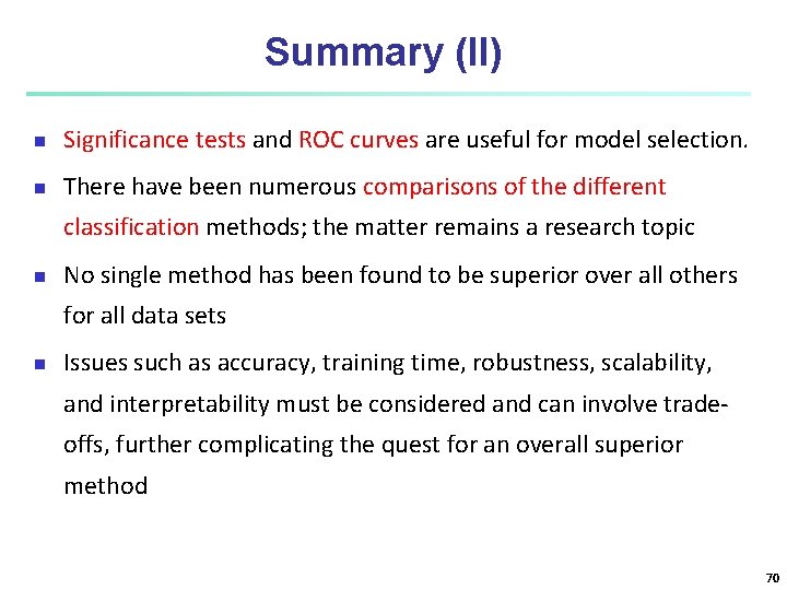 Summary (II) n Significance tests and ROC curves are useful for model selection. n