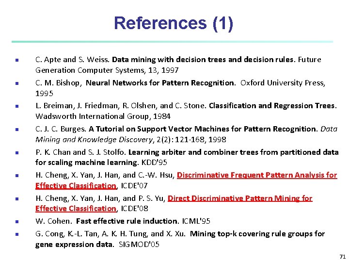 References (1) n n n n n C. Apte and S. Weiss. Data mining