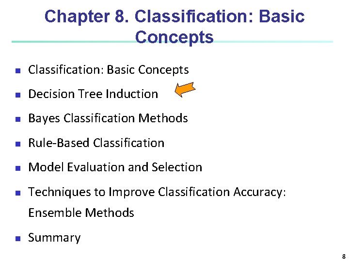 Chapter 8. Classification: Basic Concepts n Decision Tree Induction n Bayes Classification Methods n