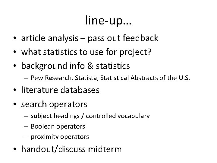 line-up… • article analysis – pass out feedback • what statistics to use for