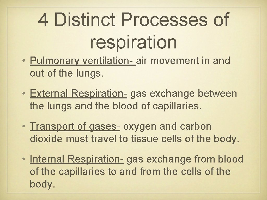 4 Distinct Processes of respiration • Pulmonary ventilation- air movement in and out of