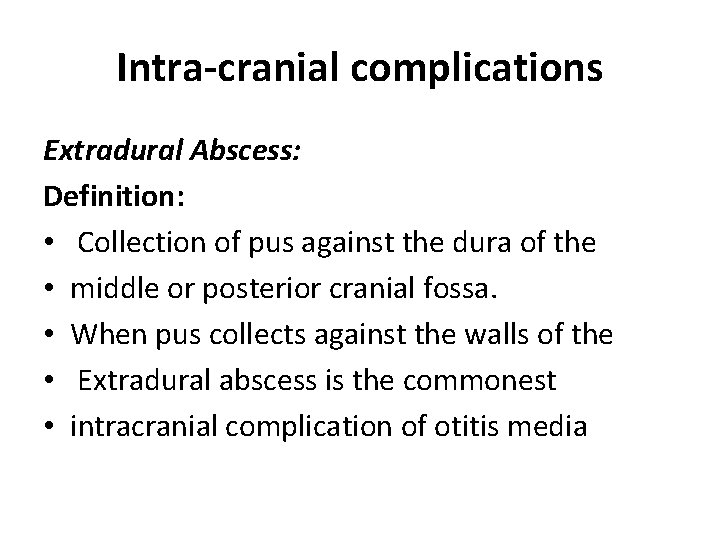 Intra-cranial complications Extradural Abscess: Definition: • Collection of pus against the dura of the