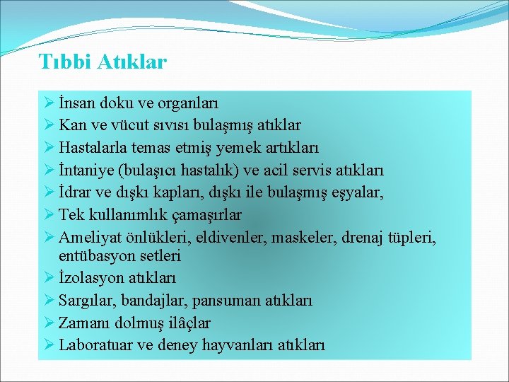 Tıbbi Atıklar Ø İnsan doku ve organları Ø Kan ve vücut sıvısı bulaşmış atıklar Tıbbi Atıklar Ø İnsan doku ve organları Ø Kan ve vücut sıvısı bulaşmış atıklar