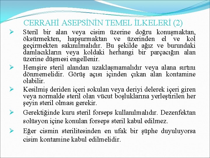 CERRAHİ ASEPSİNİN TEMEL İLKELERİ (2) Ø Ø Ø Steril bir alan veya cisim üzerine CERRAHİ ASEPSİNİN TEMEL İLKELERİ (2) Ø Ø Ø Steril bir alan veya cisim üzerine
