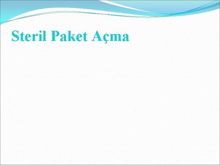Steril Paket Açma Steril Paket Açma