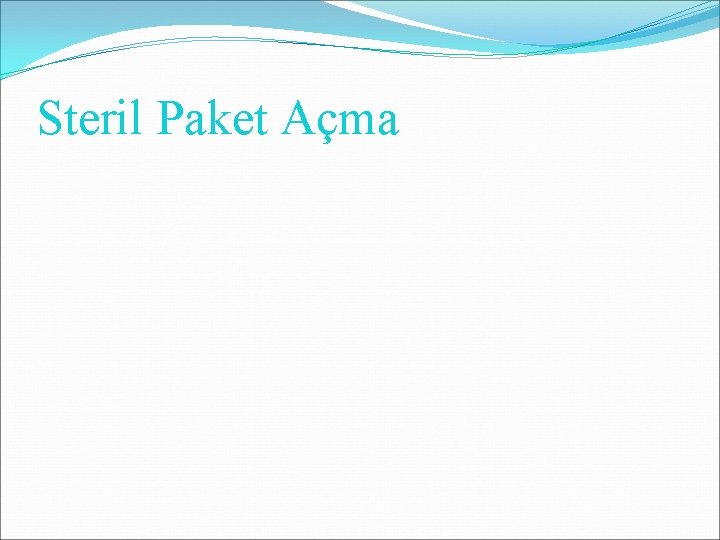 Steril Paket Açma Steril Paket Açma