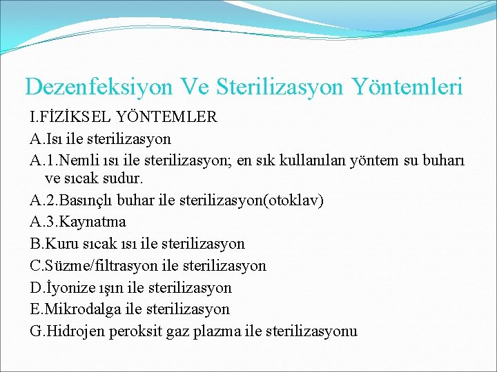 Dezenfeksiyon Ve Sterilizasyon Yöntemleri I. FİZİKSEL YÖNTEMLER A. Isı ile sterilizasyon A. 1. Nemli Dezenfeksiyon Ve Sterilizasyon Yöntemleri I. FİZİKSEL YÖNTEMLER A. Isı ile sterilizasyon A. 1. Nemli