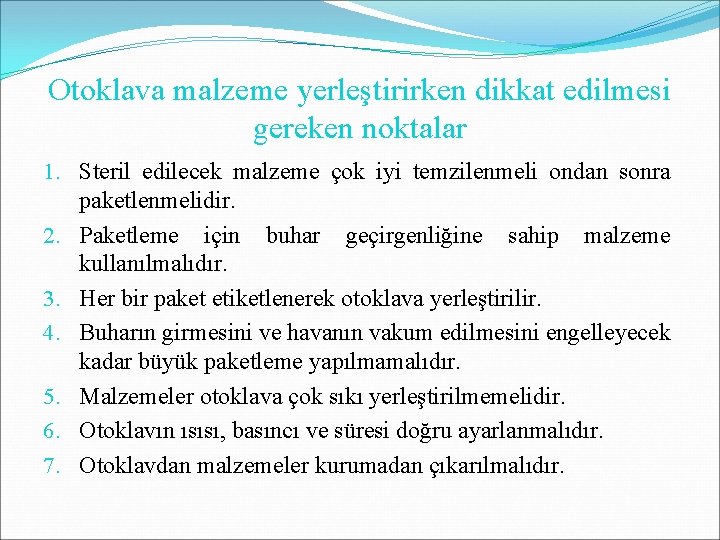 Otoklava malzeme yerleştirirken dikkat edilmesi gereken noktalar 1. Steril edilecek malzeme çok iyi temzilenmeli Otoklava malzeme yerleştirirken dikkat edilmesi gereken noktalar 1. Steril edilecek malzeme çok iyi temzilenmeli