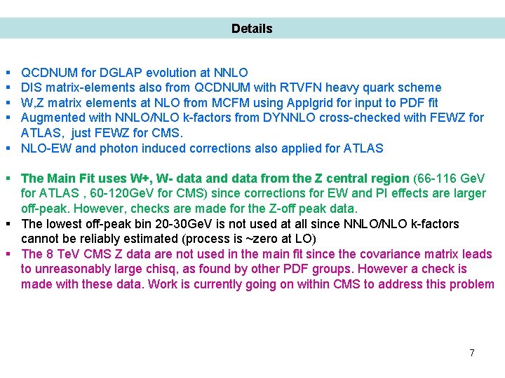 Details § § QCDNUM for DGLAP evolution at NNLO DIS matrix-elements also from QCDNUM