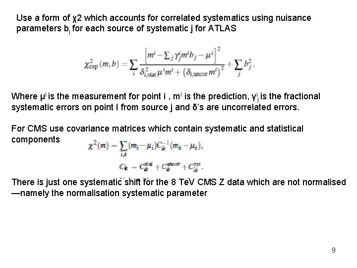 Use a form of χ2 which accounts for correlated systematics using nuisance parameters bj