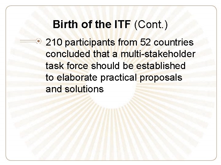 Birth of the ITF (Cont. ) 210 participants from 52 countries concluded that a