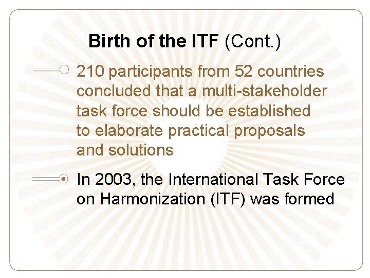 Birth of the ITF (Cont. ) 210 participants from 52 countries concluded that a