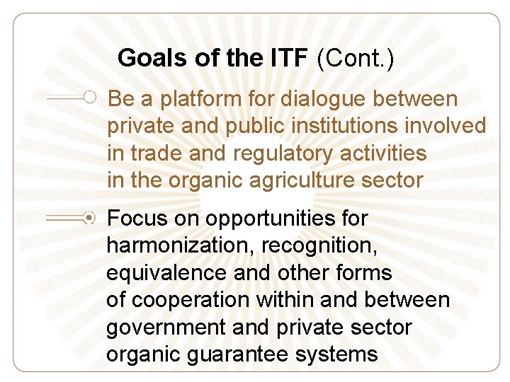 Goals of the ITF (Cont. ) Be a platform for dialogue between private and