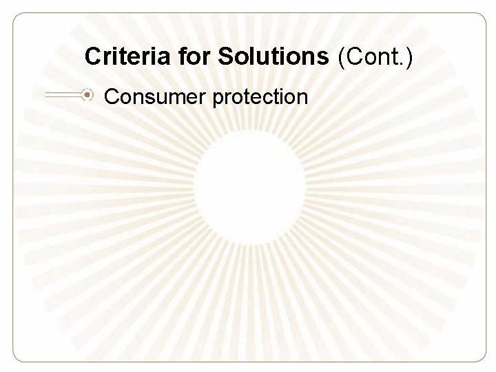 Criteria for Solutions (Cont. ) Consumer protection 