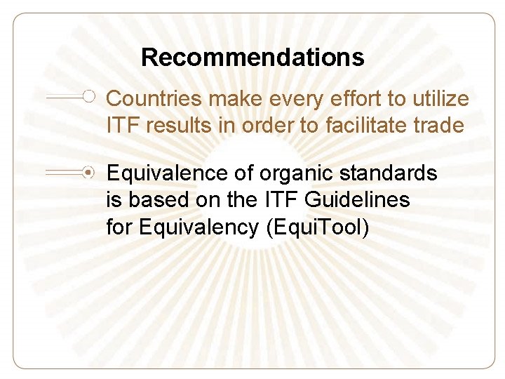 Recommendations Countries make every effort to utilize ITF results in order to facilitate trade