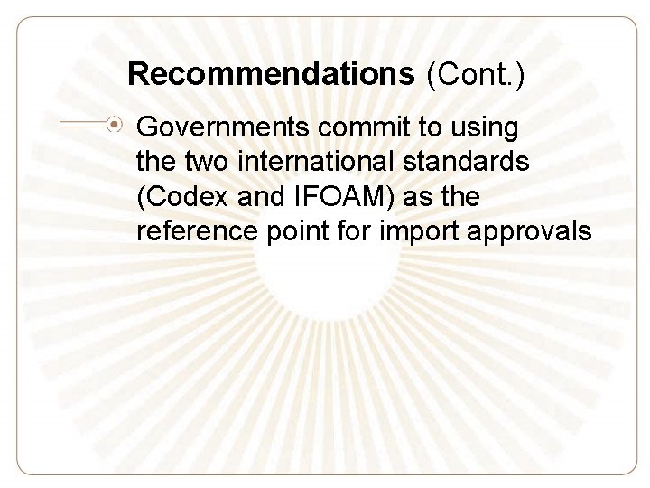 Recommendations (Cont. ) Governments commit to using the two international standards (Codex and IFOAM)