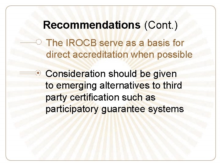 Recommendations (Cont. ) The IROCB serve as a basis for direct accreditation when possible