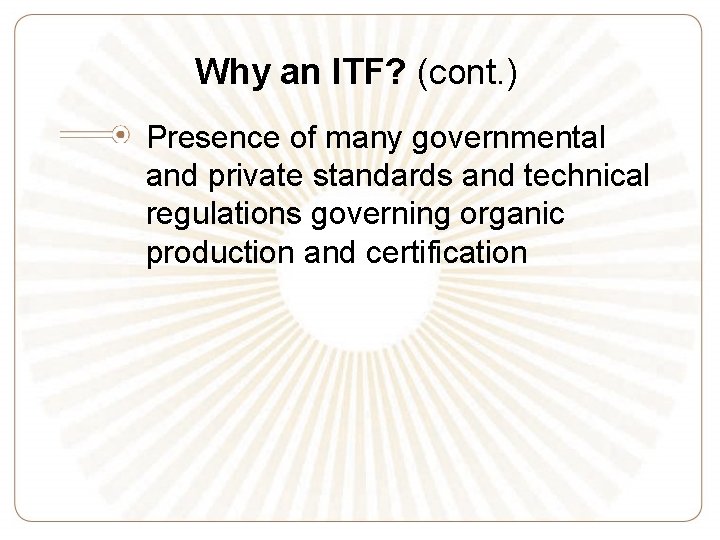 Why an ITF? (cont. ) Presence of many governmental and private standards and technical