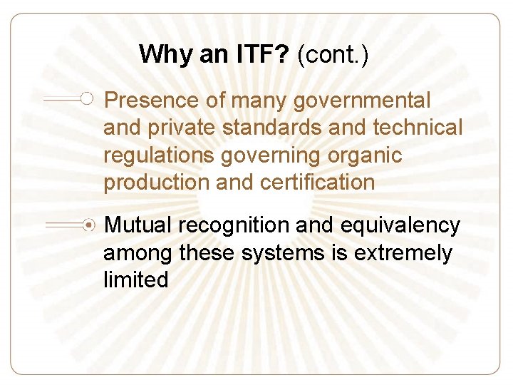 Why an ITF? (cont. ) Presence of many governmental and private standards and technical