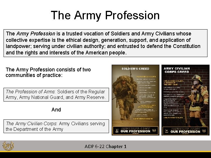 The Army Profession is a trusted vocation of Soldiers and Army Civilians whose collective