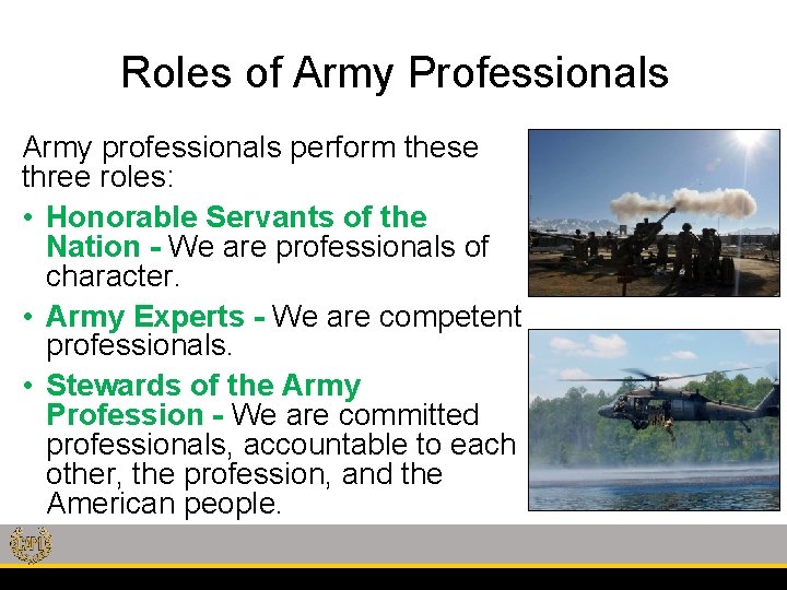 Roles of Army Professionals Army professionals perform these three roles: • Honorable Servants of