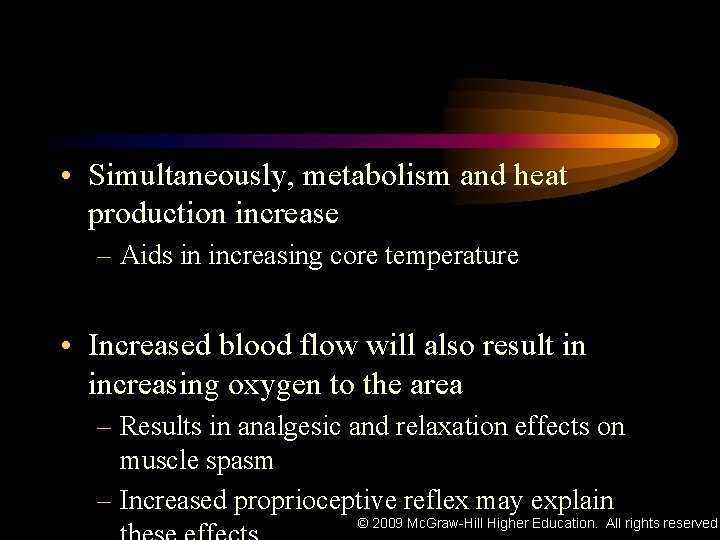 • Simultaneously, metabolism and heat production increase – Aids in increasing core temperature