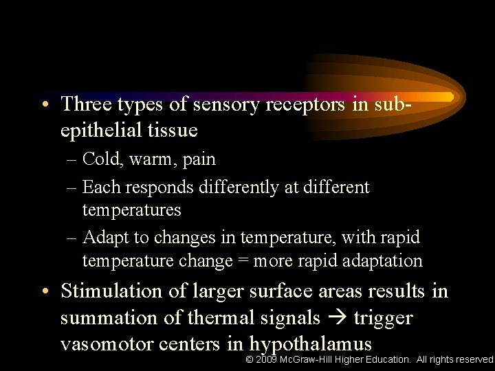  • Three types of sensory receptors in subepithelial tissue – Cold, warm, pain