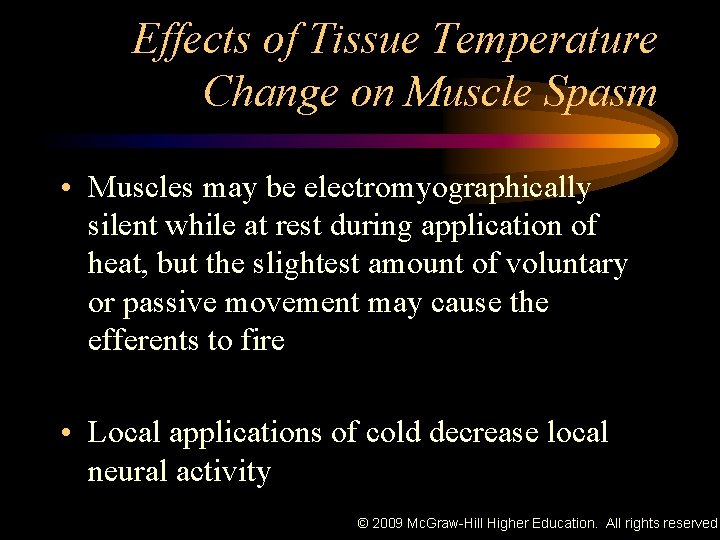 Effects of Tissue Temperature Change on Muscle Spasm • Muscles may be electromyographically silent