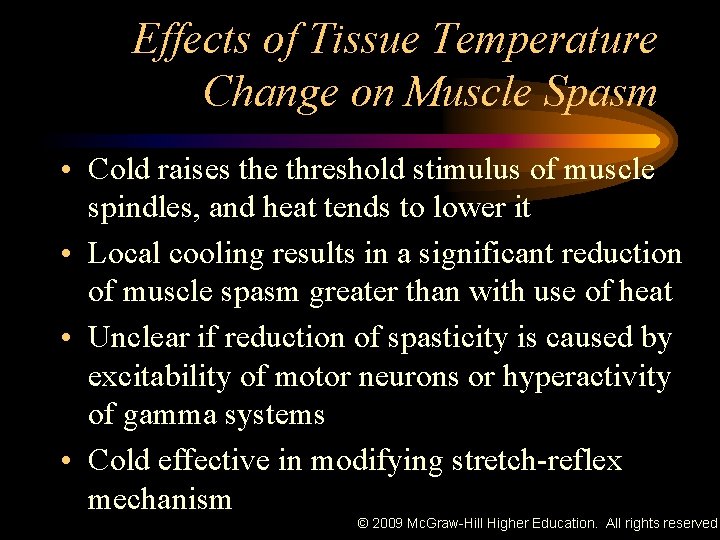 Effects of Tissue Temperature Change on Muscle Spasm • Cold raises the threshold stimulus