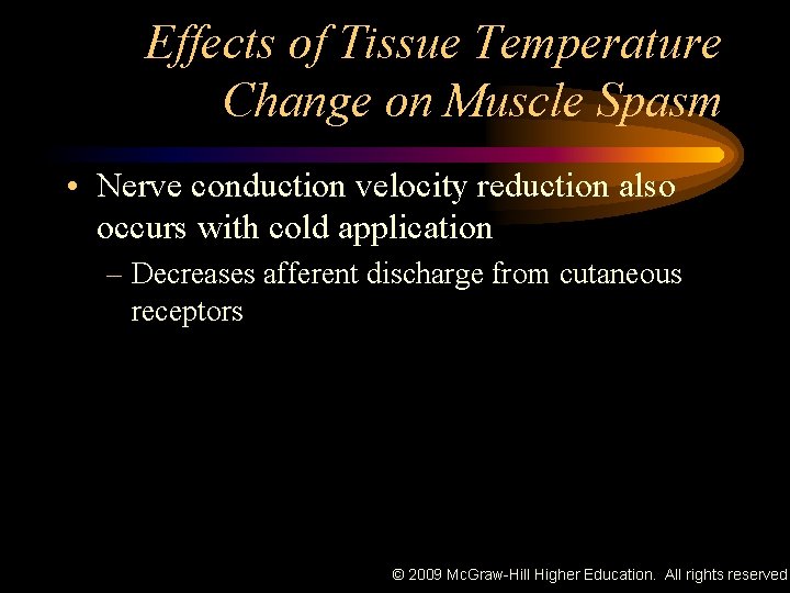Effects of Tissue Temperature Change on Muscle Spasm • Nerve conduction velocity reduction also
