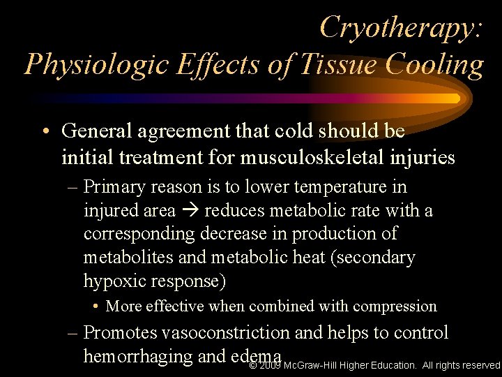 Cryotherapy: Physiologic Effects of Tissue Cooling • General agreement that cold should be initial