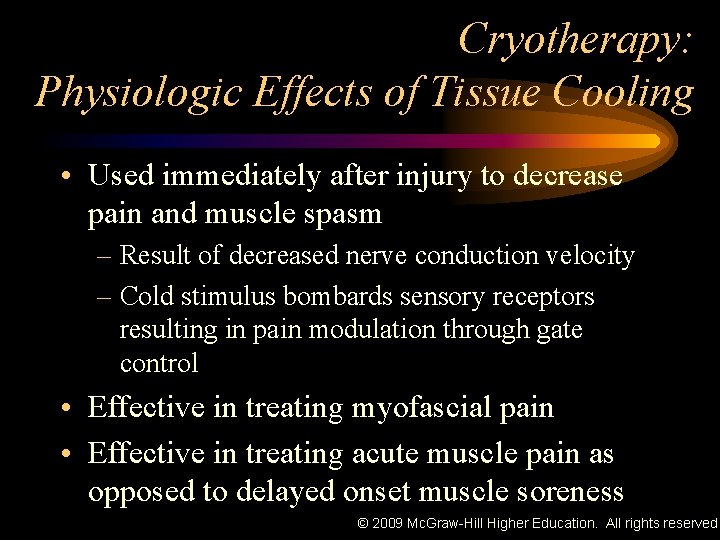 Cryotherapy: Physiologic Effects of Tissue Cooling • Used immediately after injury to decrease pain