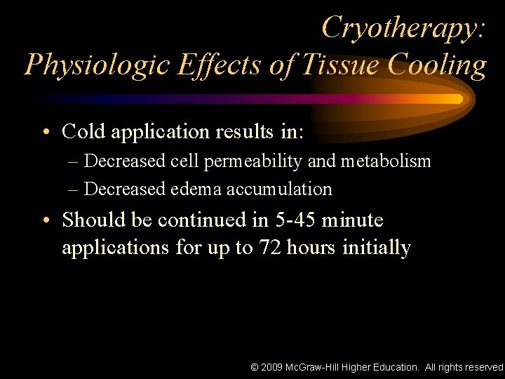 Cryotherapy: Physiologic Effects of Tissue Cooling • Cold application results in: – Decreased cell
