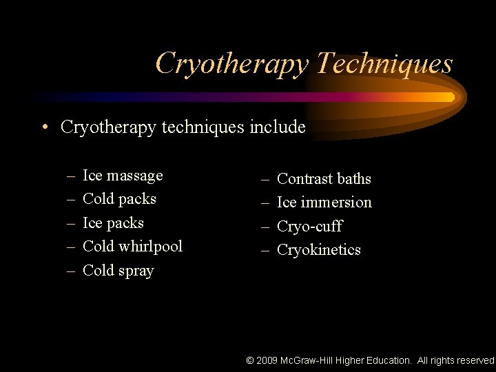 Cryotherapy Techniques • Cryotherapy techniques include – – – Ice massage Cold packs Ice