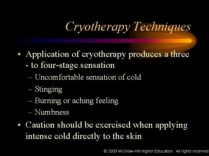 Cryotherapy Techniques • Application of cryotherapy produces a three - to four-stage sensation –