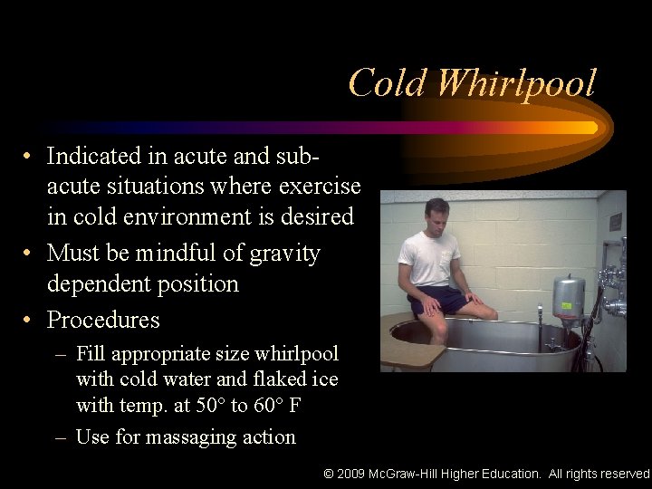 Cold Whirlpool • Indicated in acute and subacute situations where exercise in cold environment