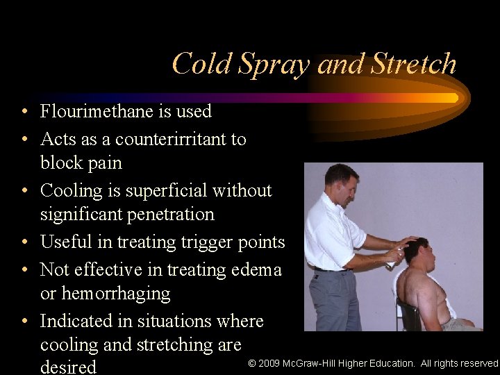 Cold Spray and Stretch • Flourimethane is used • Acts as a counterirritant to