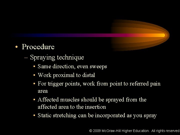  • Procedure – Spraying technique • Same direction, even sweeps • Work proximal