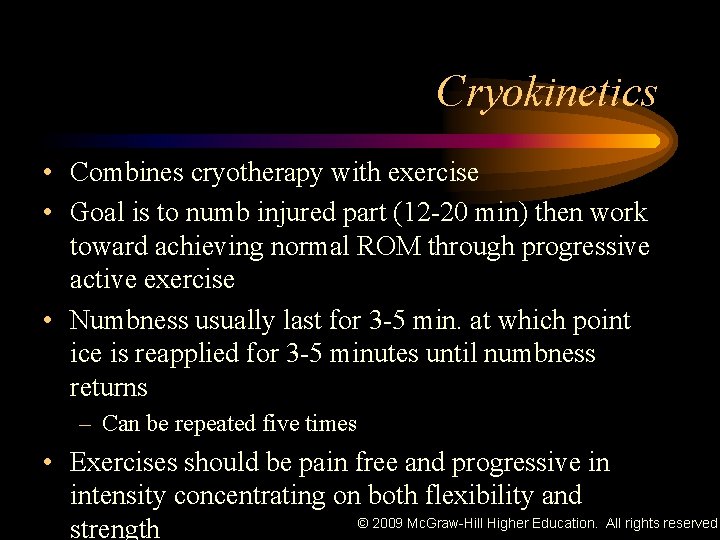 Cryokinetics • Combines cryotherapy with exercise • Goal is to numb injured part (12