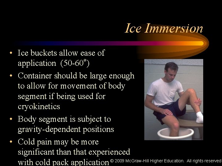 Ice Immersion • Ice buckets allow ease of application (50 -60 o) • Container
