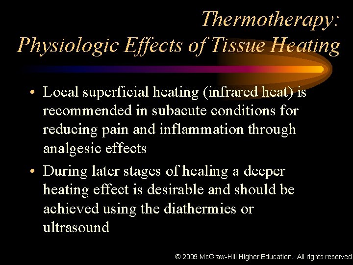 Thermotherapy: Physiologic Effects of Tissue Heating • Local superficial heating (infrared heat) is recommended
