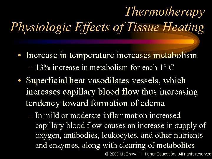 Thermotherapy Physiologic Effects of Tissue Heating • Increase in temperature increases metabolism – 13%