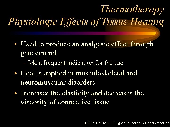 Thermotherapy Physiologic Effects of Tissue Heating • Used to produce an analgesic effect through