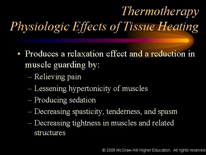 Thermotherapy Physiologic Effects of Tissue Heating • Produces a relaxation effect and a reduction
