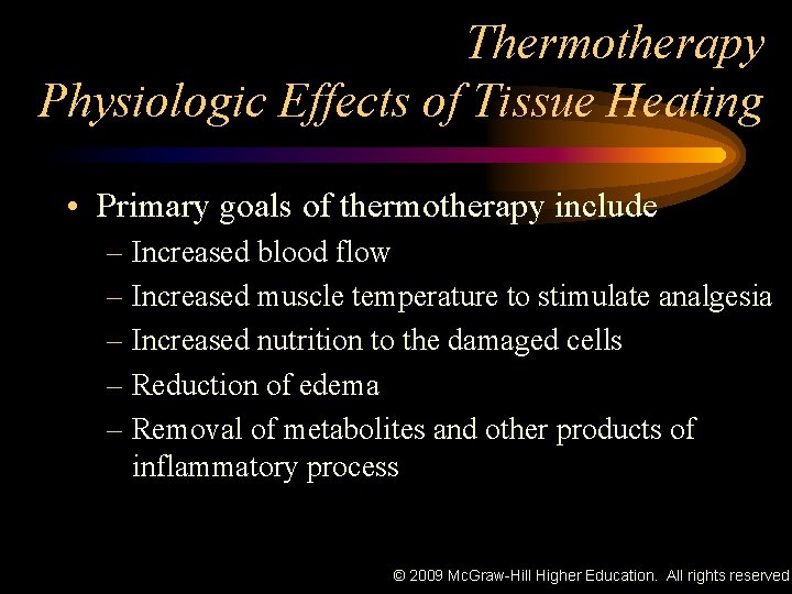 Thermotherapy Physiologic Effects of Tissue Heating • Primary goals of thermotherapy include – Increased