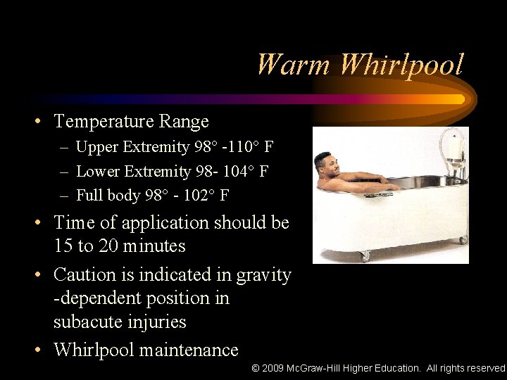 Warm Whirlpool • Temperature Range – Upper Extremity 98° -110° F – Lower Extremity