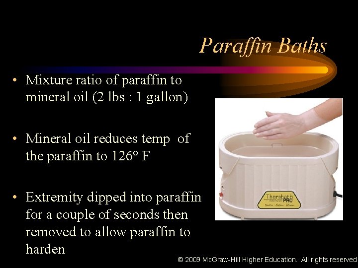 Paraffin Baths • Mixture ratio of paraffin to mineral oil (2 lbs : 1