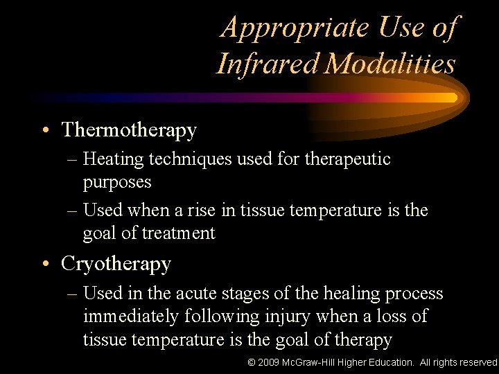 Appropriate Use of Infrared Modalities • Thermotherapy – Heating techniques used for therapeutic purposes