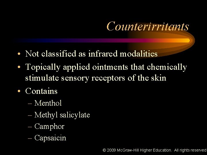Counterirritants • Not classified as infrared modalities • Topically applied ointments that chemically stimulate