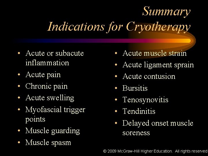 Summary Indications for Cryotherapy • Acute or subacute inflammation • Acute pain • Chronic
